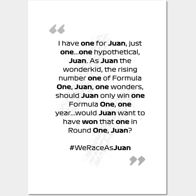 F1 Quotes - We Race As Juan Wall Art by jurgen